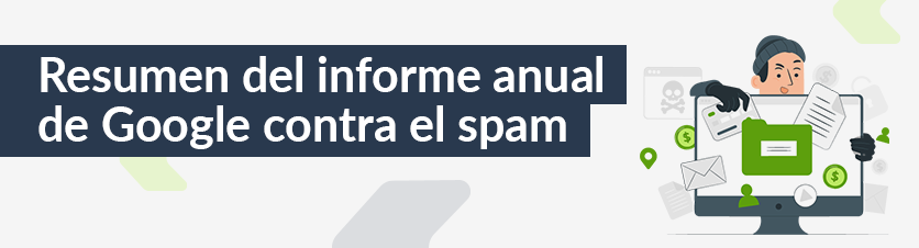 Google Publica su informe anual sobre la lucha contra el Spam