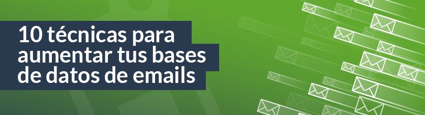 10 Técnicas para Aumentar tus bases de datos de emails