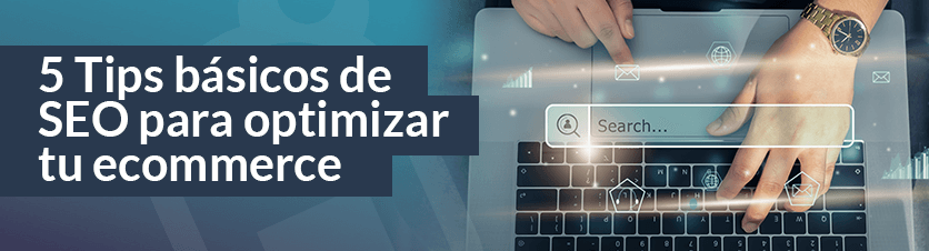 5 tips básicos de SEO para optimizar su ecommerce