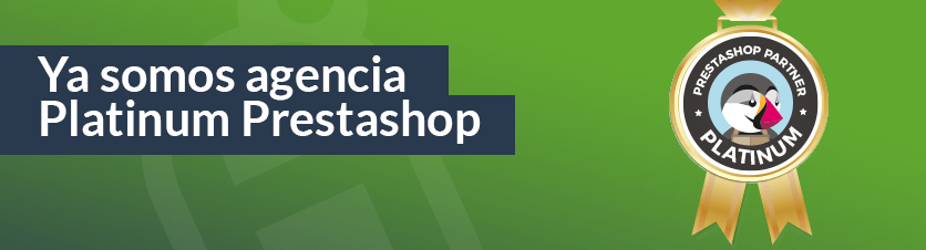 La recompensa del trabajo bien hecho: Somos agencia Platinum Prestashop