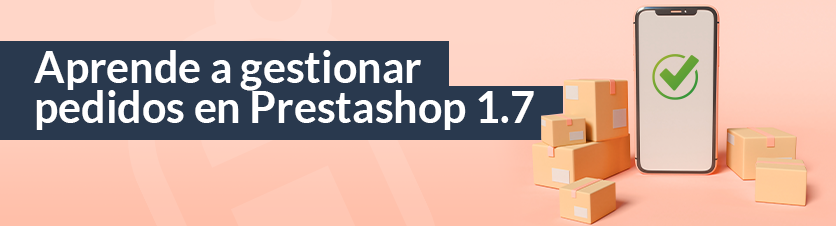 Gestionar Pedidos en Prestashop 1.7