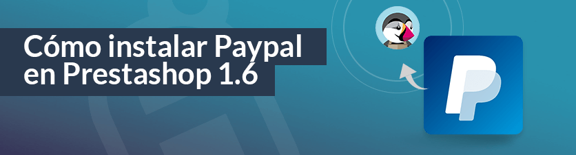 Instalar y configurar PayPal en Prestashop 1.6